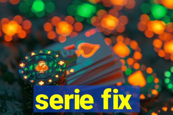 serie fix